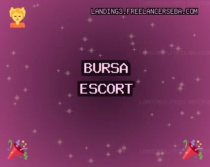 Bursa Escort: Keles Escort, Yıldırım Escort, Nilüfer Escort